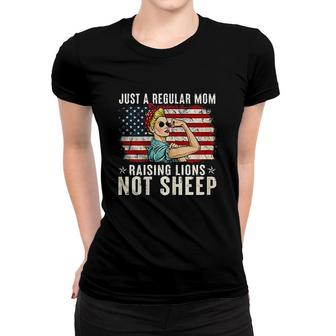 Just A Regular Mom Not Sheep Patriot Raising Lions Women T-shirt - Thegiftio UK