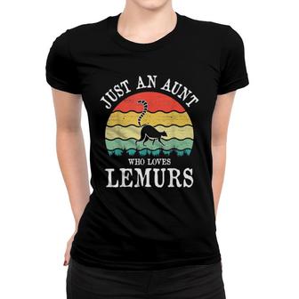 Just An Aunt Who Loves Lemurs Women T-shirt | Mazezy