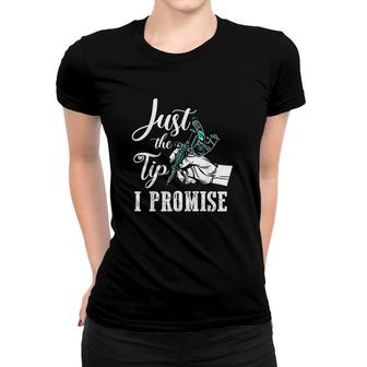 Just The Tip I Promise Funny Tattoo Artist Gifts Women T-shirt - Seseable