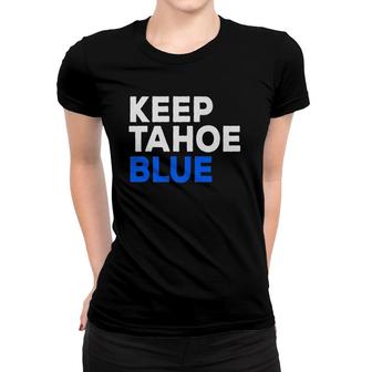 Keep Tahoe Blue Bold Text Graphic Women T-shirt | Mazezy