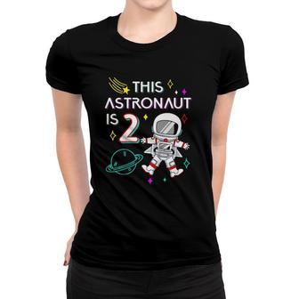 Kids 2Nd Birthday Astronaut Outer Space 2 Years Old Birthday Gift Women T-shirt | Mazezy