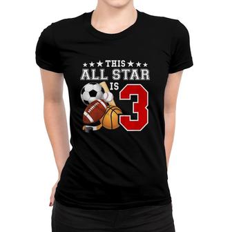 Kids 3 Years Old Sports Star Birthday Party All Sport 3Rd Gift Women T-shirt | Mazezy