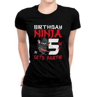 Kids Birthday Ninja 5 Let's Party Your Funny Ninja 5Th Birthday Women T-shirt | Mazezy