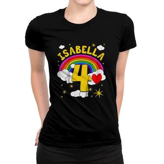 Kids Isabella 4Th Birthday Number Girls 4 Years Rainbow Tee Women T-shirt | Mazezy