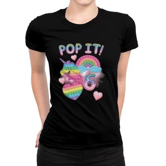 Kids Pop It 6Th Birthday Girls 6 Years Old Unicorn Rainbow Fidget Women T-shirt | Mazezy