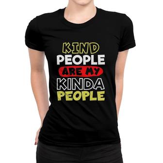Kindness Kind People Are My Kinda People Women T-shirt | Mazezy