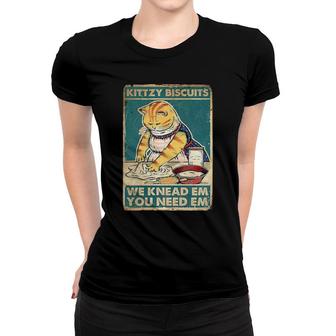 Kitty Biscuits We Knead Em You Need Em Cat Poster Women T-shirt | Mazezy