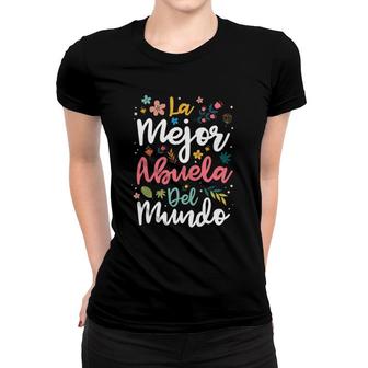 La Mejor Abuela Del Mundo - Hispanic Grandma & Mother's Day Women T-shirt | Mazezy