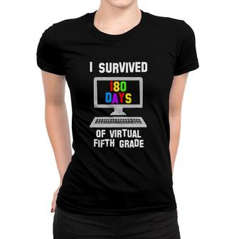 Last Day Of School I Survived 180 Days Of Virtual 5Th Grade Women T-shirt | Mazezy AU