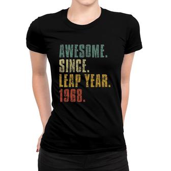 Leap Year Birthday Awesome Since Leap Year 1968 Ver2 Women T-shirt | Mazezy