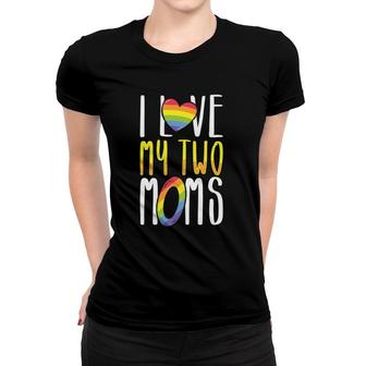 Lesbian Mom Pride I Love My Two Moms For Daughters Sons Women T-shirt | Mazezy