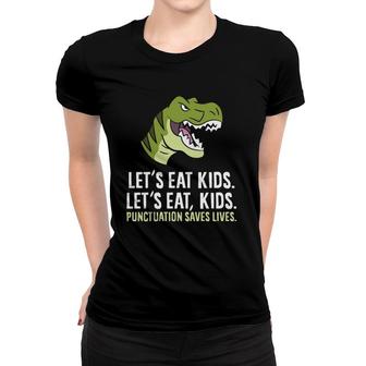 Let's Eat Kids Punctuation Saves Lives Funny Grammar Women T-shirt | Mazezy CA