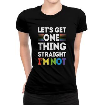 Let's Get One Thing Straight I'm Not Gay Pride Lgbt Rainbow Women T-shirt | Mazezy