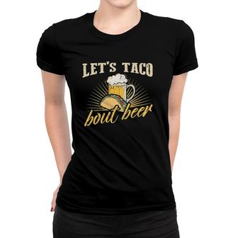 Let's Taco Bout Beer T Mexican Party Women T-shirt | Mazezy