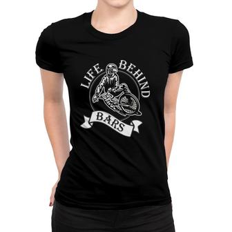 Life Behind Bars - Great Bmx Rider Racer Gift Idea Women T-shirt | Mazezy