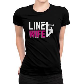 Line Wife Linewife Funny Lineworkers Wives Electrician Women T-shirt | Mazezy