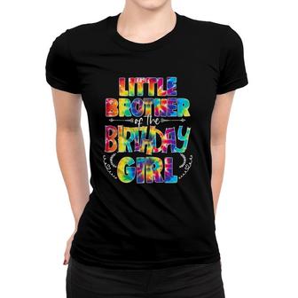 Little Brother Of The Birthday Girl Matching Family Tie Dye Women T-shirt | Mazezy