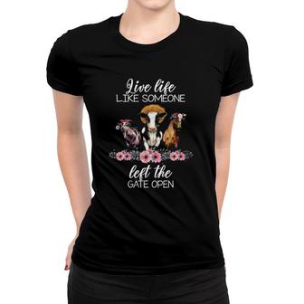 Live Life Like Someone Left The Gate Open Funny Cow Women T-shirt | Mazezy