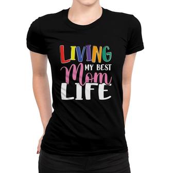 Living My Best Mom Life Mother's Day Mama Colors Text Women T-shirt | Mazezy