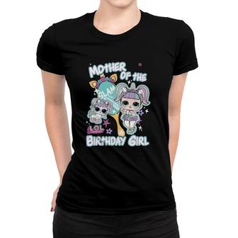 Lol Surprise Mother Of The Birthday Girl Women T-shirt | Mazezy