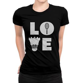 Love Badminton Battledore Lover Athlete Women T-shirt | Mazezy
