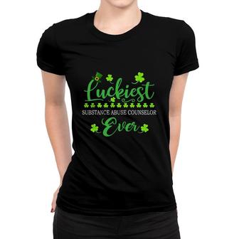 Luckiest Substance Abuse Counselor Ever St Patrick Quotes Shamrock Funny Job Title Women T-shirt | Mazezy