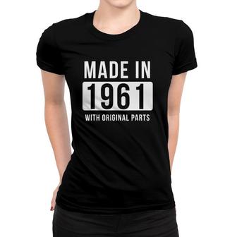 Made In 1961 Born In 1961 Birthday Gifts Tee Women T-shirt | Mazezy