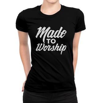 Made To Worship Jesus Christian Catholic Religion God Gift Women T-shirt | Mazezy UK