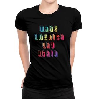 Make Gay Again Rainbow Pride Lgbt Protest America Women T-shirt | Mazezy DE