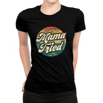 Mama Tried Vintage Country Music Outlaw Retro Women T-shirt | Mazezy