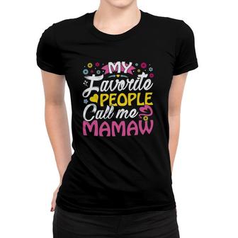 Mamaw Gifts From Grandkids My Favorite People Call Me Mamaw Women T-shirt | Mazezy