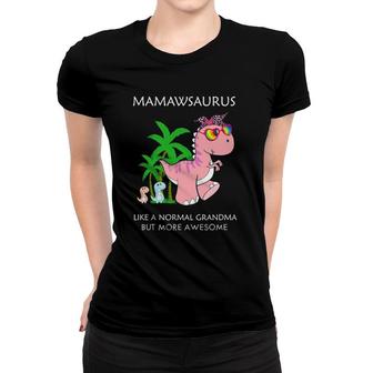 Mamawsaurus Like A Normal Grandma But More Awesome Women T-shirt | Mazezy