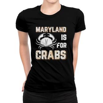 Maryland Is For Crabs Women T-shirt | Mazezy