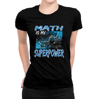 Math Is My Superpower Math Teacher Formula Women T-shirt | Mazezy
