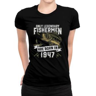Mens 74 Years Old Fishing Birthday Born 1947 74Th Fisherman Gift Women T-shirt | Mazezy