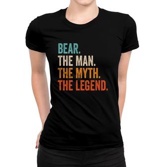 Mens Bear The Man The Myth The Legend First Name Bear Women T-shirt | Mazezy