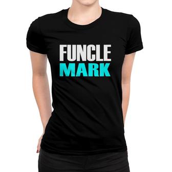 Mens Funcle Mark Gift Birthday Present For Uncle Mark Women T-shirt | Mazezy