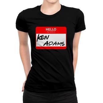 Mens Hello My Name Is Ken Adams Name Tag Women T-shirt | Mazezy