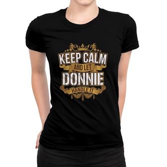 Mens Keep Calm And Let Donnie Handle It Donnie Women T-shirt | Mazezy