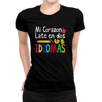 Mi Corazon Late En Dos Idiomas, Bilingual Spanish Teacher Women T-shirt | Mazezy