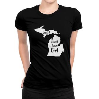 Michigan Just A Small Town Girl Women T-shirt | Mazezy