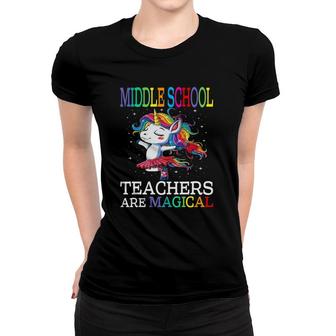 Middle School Teachers Are Magical Unicorn Women T-shirt | Mazezy