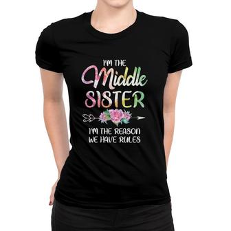 Middle Sister Funny I Am Reason We Have Rules Sibling Women T-shirt | Mazezy