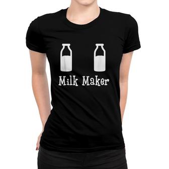 Milk Maker For Expecting Mothers Of Newborn Babies Women T-shirt | Mazezy