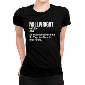 Millwright Design Definition Gift Person Who Fixes Stuff Women T-shirt | Mazezy CA