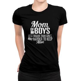Mom Of Boys Less Drama Than Girls But Harder To Keep Alive Women T-shirt | Mazezy