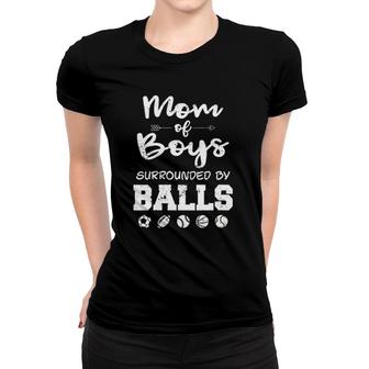 Mom Of Boys Surrounded By Balls Funny Ball Mom Women T-shirt | Mazezy