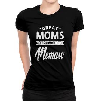 Moms Get Promoted To Memaw Mother's Day Gift Grandma Women T-shirt | Mazezy