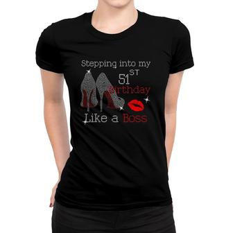 Mother's Bday Stepping Into My 51St Birthday Like A Boss Women T-shirt | Mazezy
