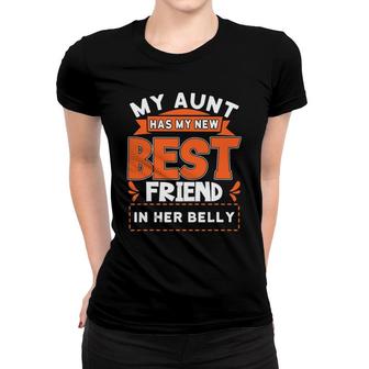 My Aunt Has My New Best Friend In Her Belly Future Cousin Women T-shirt | Mazezy